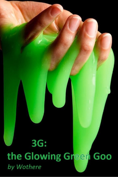 3G: the Glowing Green Goo