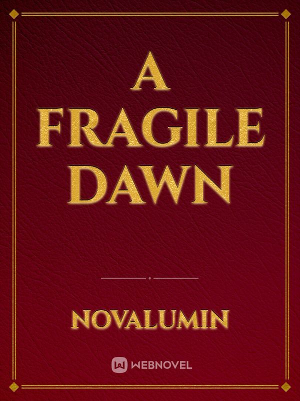 A Fragile Dawn