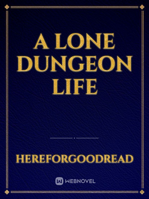 A Lone Dungeon Life