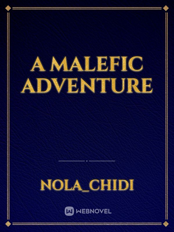 A Malefic Adventure