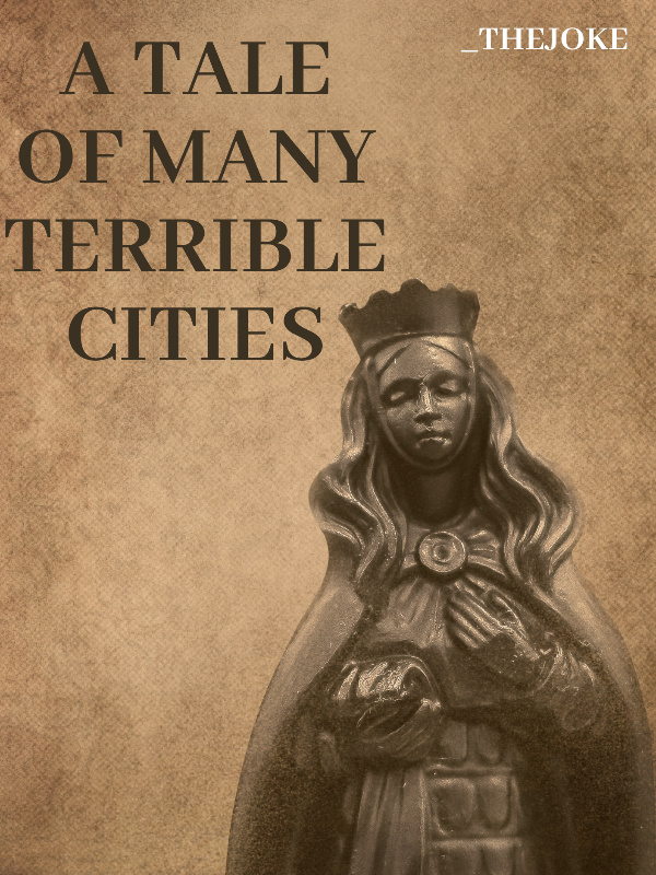 A TALE OF MANY TERRIBLE CITIES