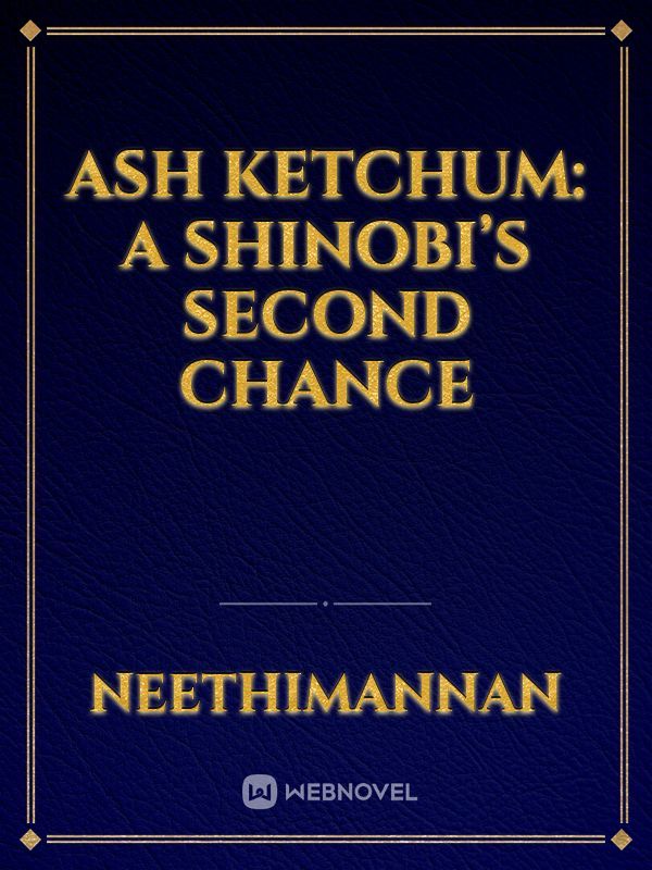Ash Ketchum: A Shinobi’s Second Chance