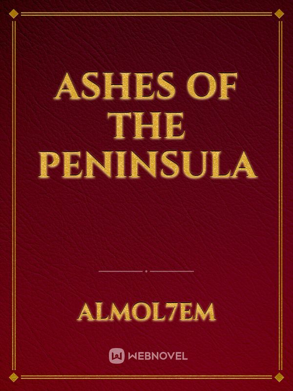 Ashes of The Peninsula