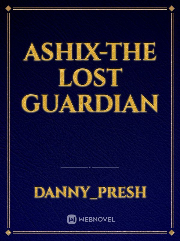 ASHIX-THE LOST GUARDIAN