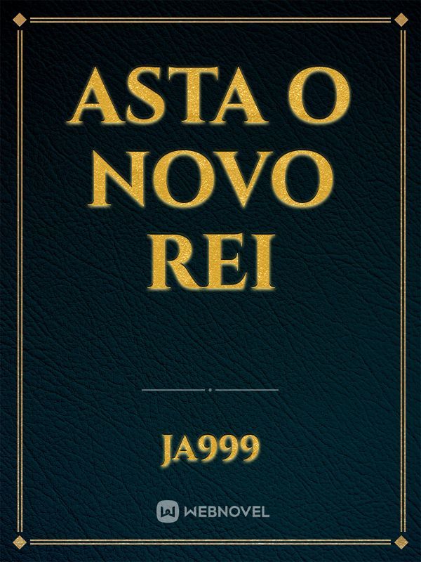 Asta o Novo Rei