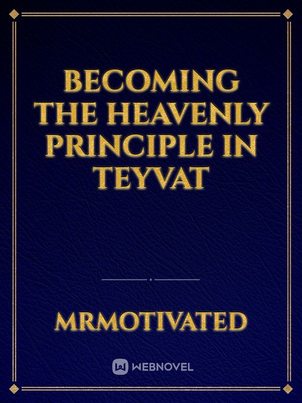 Becoming the heavenly principle in teyvat