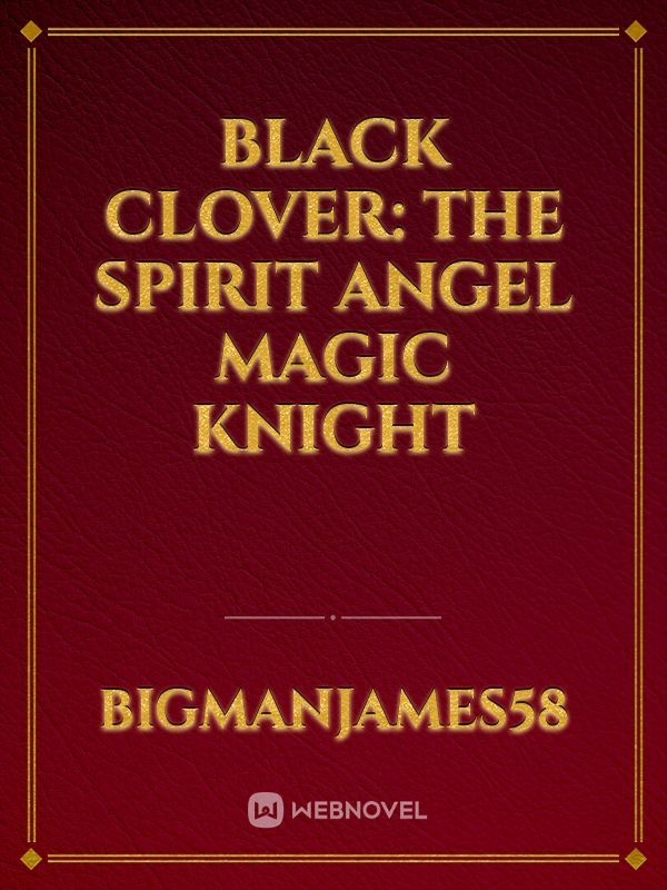 Black Clover: The Spirit Angel Magic Knight