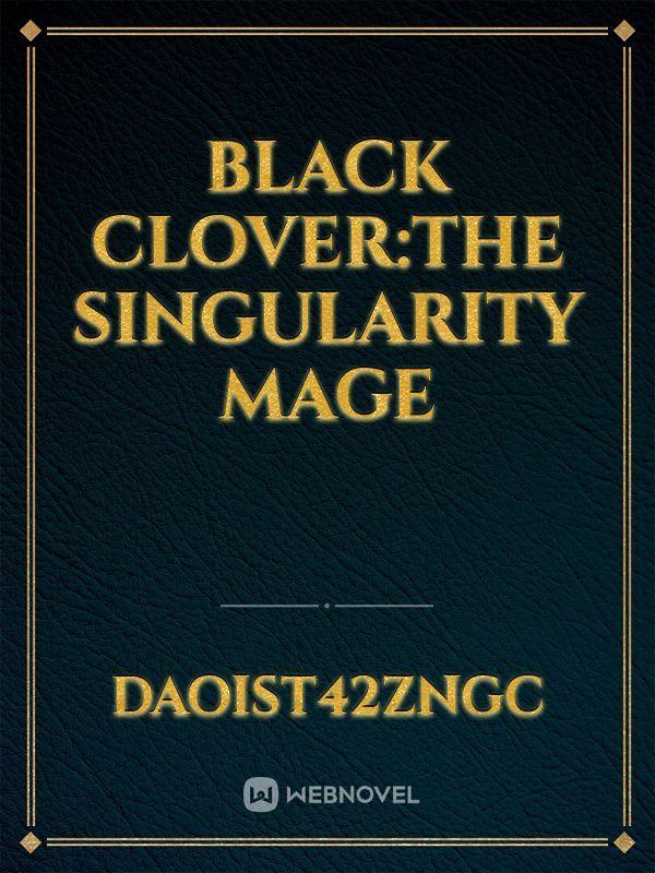BLACK CLOVER:The singularity mage