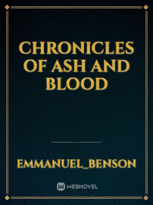 Chronicles Of Ash and Blood