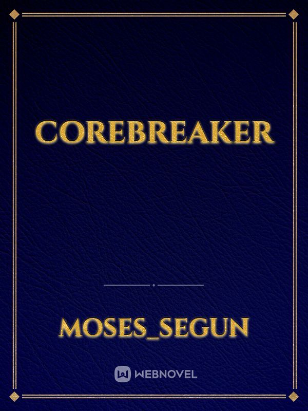 CoreBreaker