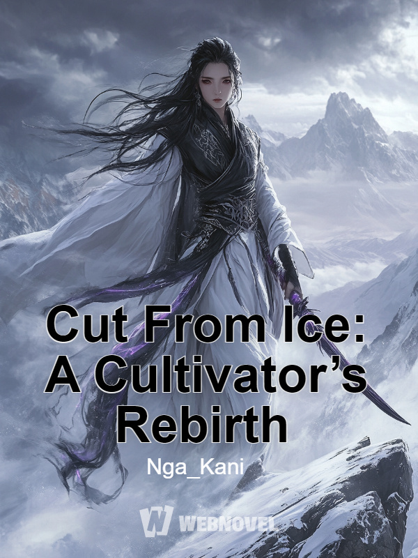 Cut From Ice: A Cultivator’s Rebirth