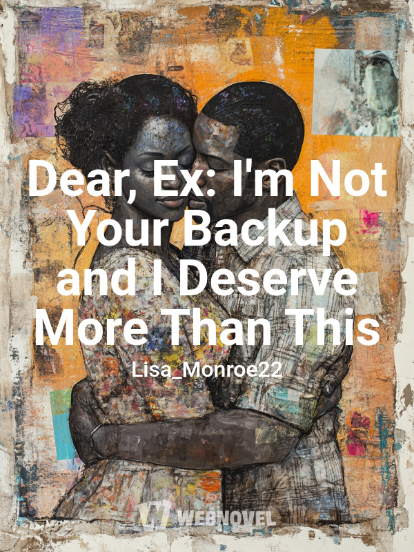 Dear, Ex: I'm Not Your Backup and I Deserve More Than This
