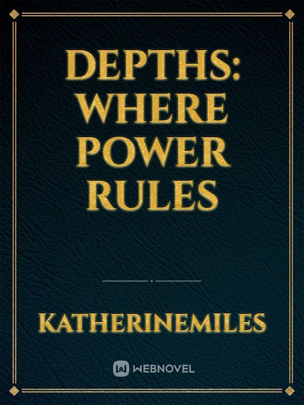 Depths: Where Power Rules