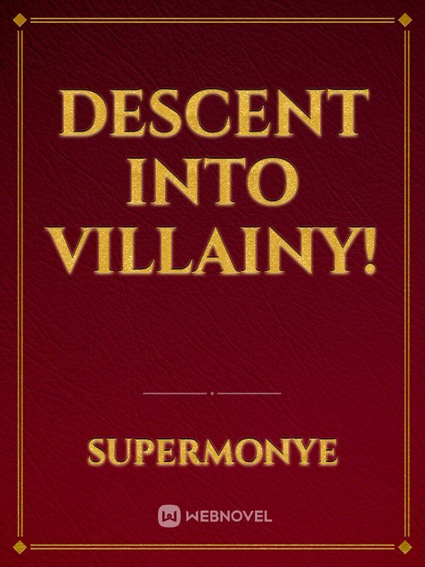 Descent into Villainy!