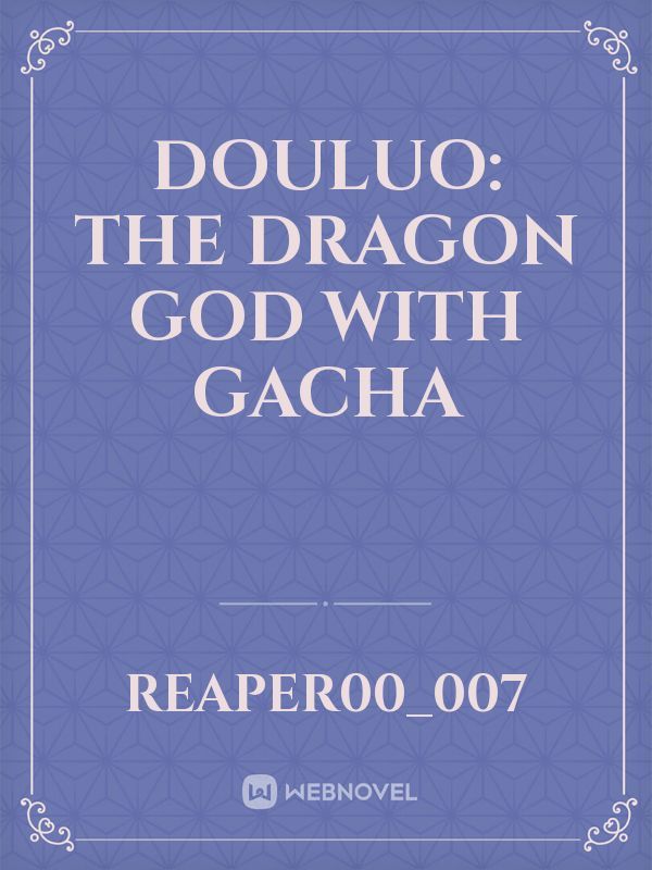 DOULUO: THE DRAGON GOD WITH GACHA