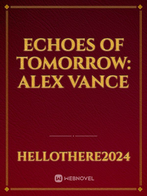 Echoes of Tomorrow: Alex Vance