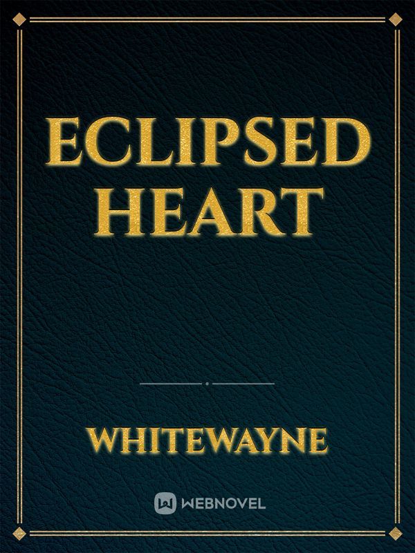 Eclipsed heart