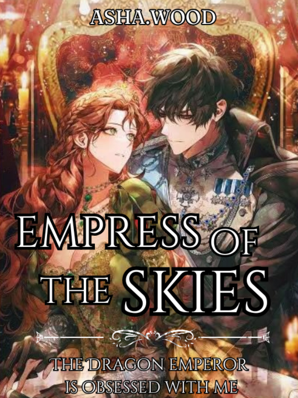 Empress of the Skies: The Dragon Emperor is Obsessed with Me