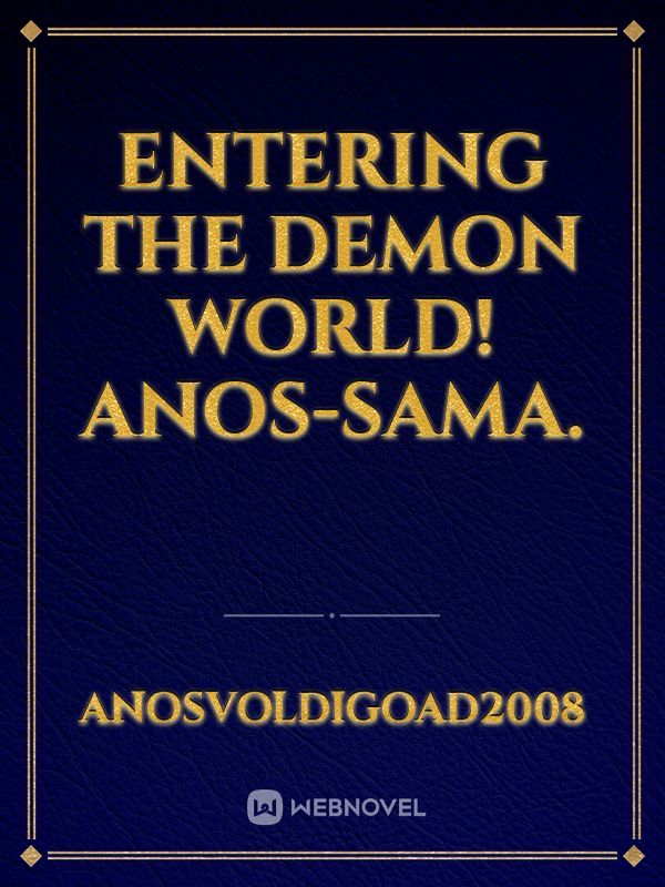 Entering the Demon World! Anos-sama.