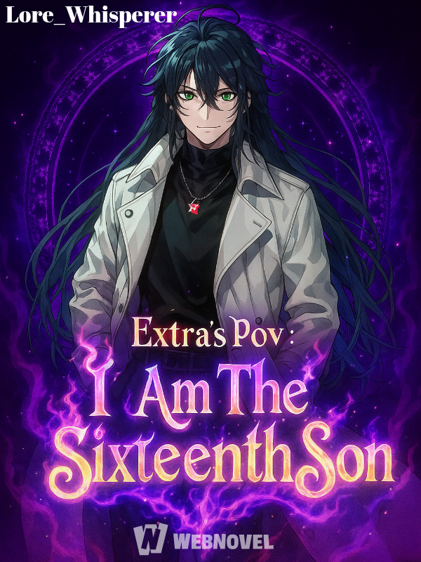 Extra's POV: I am the Sixteenth Son