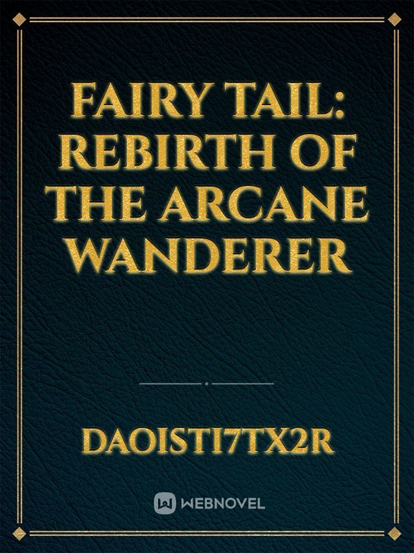 Fairy Tail: Rebirth of the Arcane Wanderer