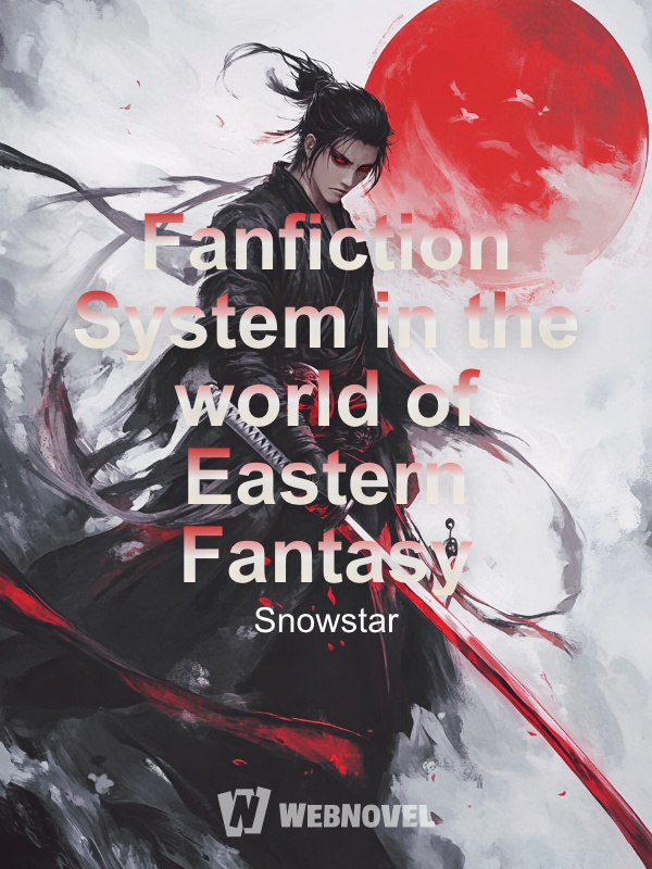 Fanfiction System in the world of Eastern Fantasy