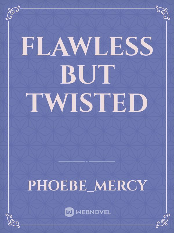 Flawless But Twisted
