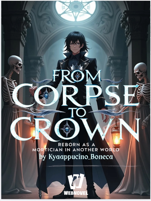 From Corpse to Crown: Reborn as a Mortician in Another World