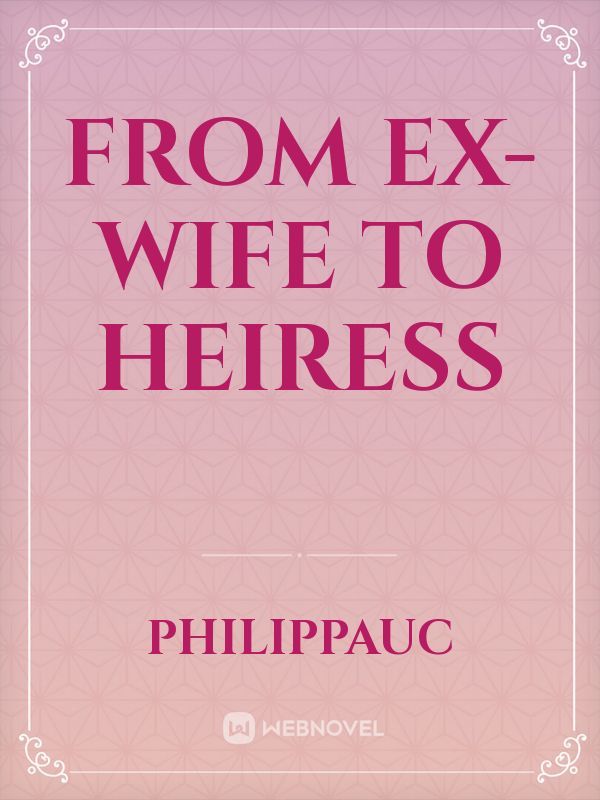From Ex-wife To Heiress