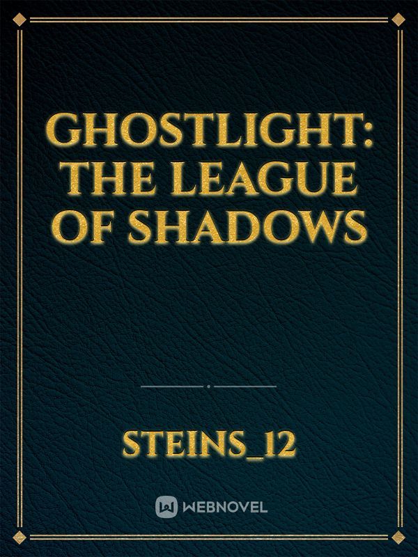Ghostlight: The League of Shadows