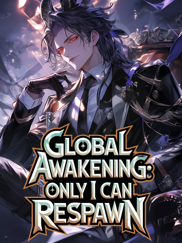 Global Awakening: Only I Can Respawn