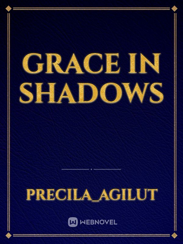 Grace in shadows