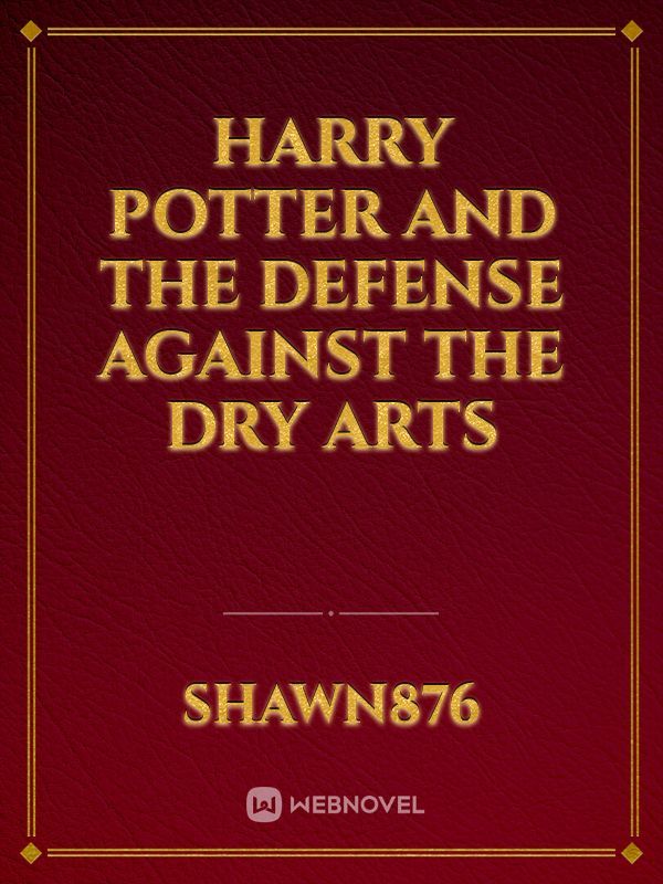 Harry Potter and the Defense Against the Dry Arts