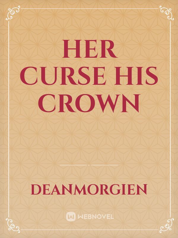 Her curse his Crown