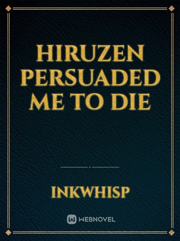 Hiruzen persuaded me to die
