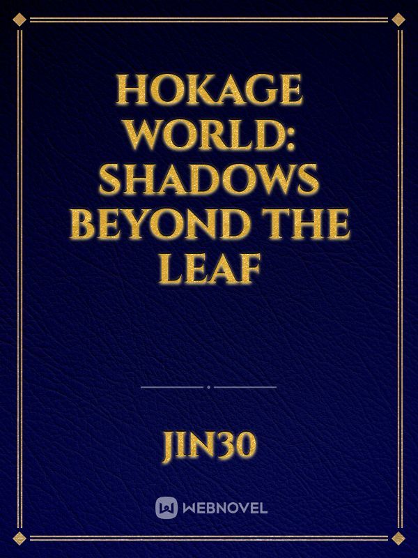 Hokage World: Shadows Beyond the Leaf