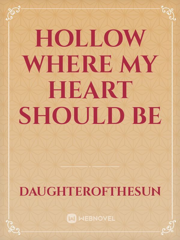 Hollow Where My Heart Should Be