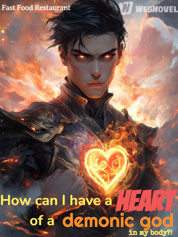 How can I have a heart of a demonic god in my body?!