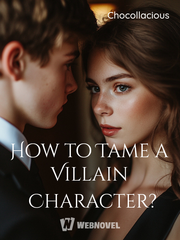 How to Tame a Villain Character?