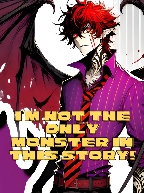 I Am Not The Only Monster In This Story