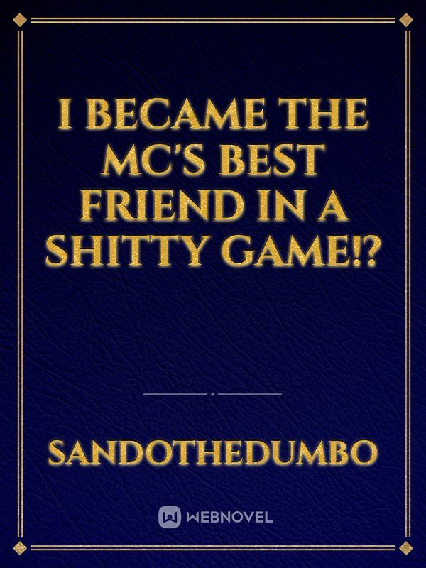 I Became The MC's Best Friend In A Shitty Game!?
