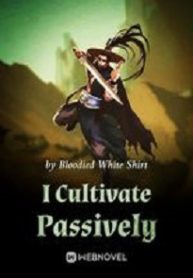 I Cultivate Passively