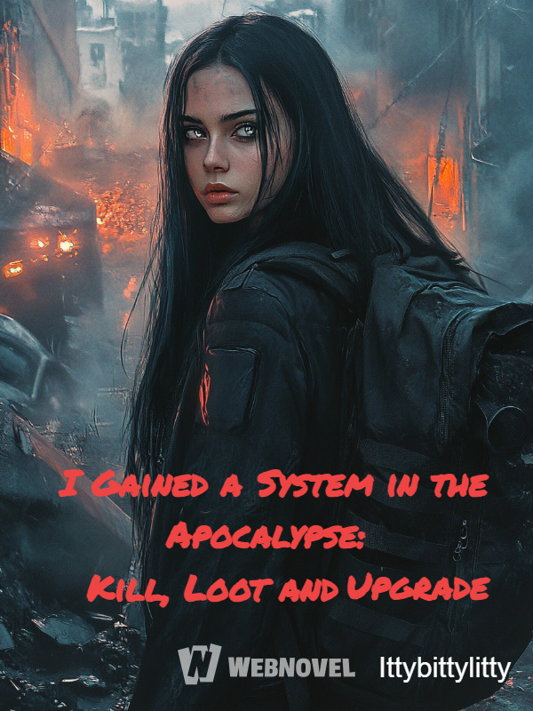 I Gained a System in the Apocalypse: Kill, Loot and Upgrade