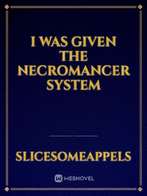 I was given the necromancer system