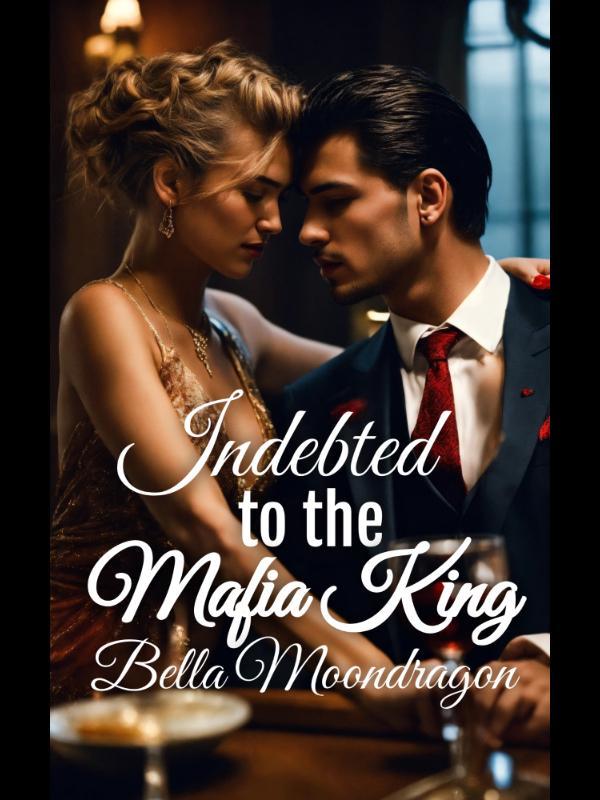 Indebted to the Mafia King