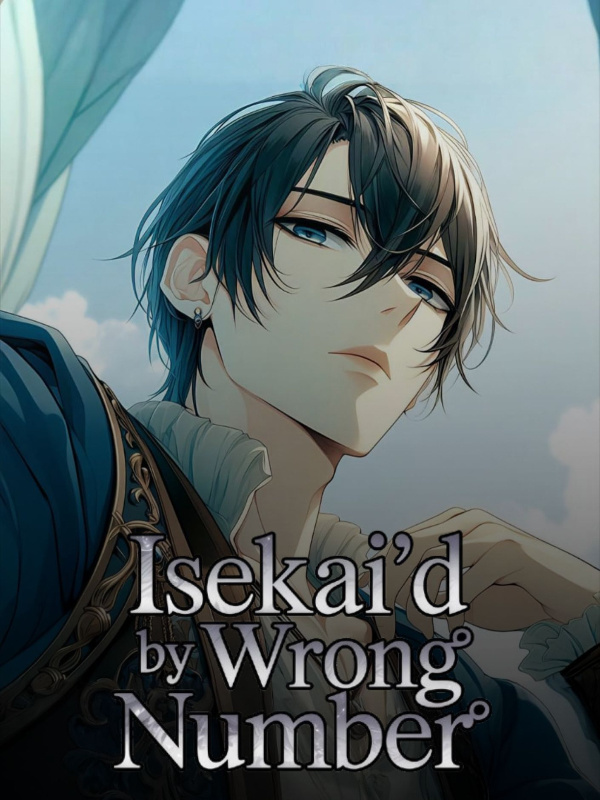 Isekai’d by Wrong Number