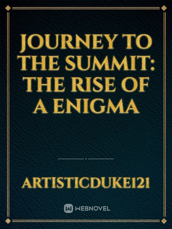 Journey to the Summit: The Rise of a Enigma