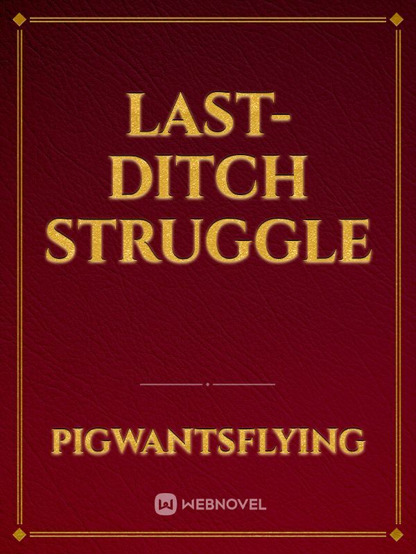 Last-ditch struggle