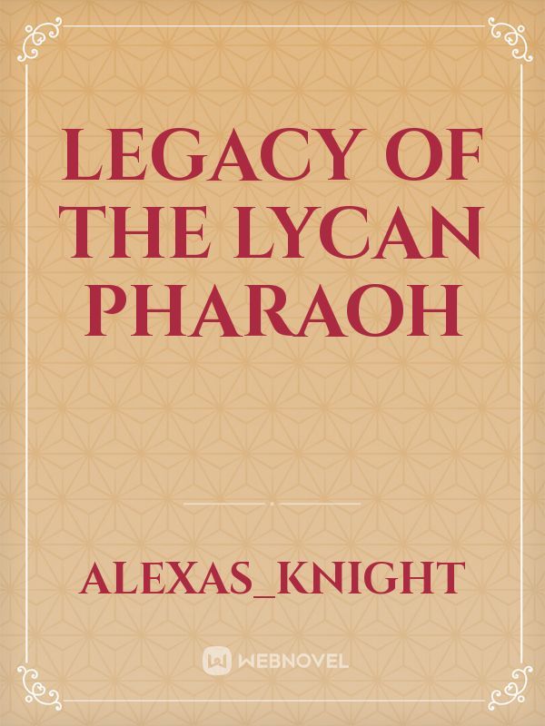 Legacy of the Lycan pharaoh