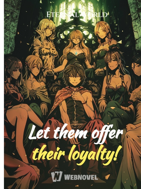 Let them offer their loyalty!